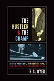 Hustler and the Champ Willie Mosconi, Minnesota Fats, and the Rivalry That Defined Pool 2007 9781592288830 Front Cover