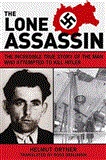 Lone Assassin The Epic True Story of the Man Who Almost Killed Hilter 2012 9781616083830 Front Cover