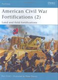 American Civil War Fortifications (2) Land and Field Fortifications 2005 9781841768830 Front Cover