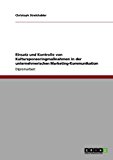 Einsatz und Kontrolle Von Kultursponsoringmaï¿½nahmen in der Unternehmerischen Marketing-Kommunikation 2012 9783656201830 Front Cover