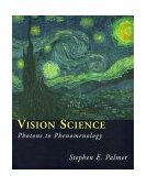 Vision Science Photons to Phenomenology