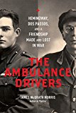 The Ambulance Drivers: Hemingway, Dos Passos, and a Friendship Made and Lost in War  9780306823831 Front Cover