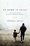 At Home in Exile Finding Jesus among My Ancestors and Refugee Neighbors  9780310527831 Front Cover