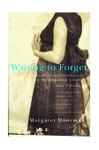 Waiting to Forget A Motherhood Lost and Found 1998 9780393317831 Front Cover