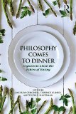 Philosophy Comes to Dinner Arguments about the Ethics of Eating  9780415806831 Front Cover