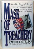 Mask of Treachery : Spies, Lies, Buggery and Betrayal: The First Documented Dossier on Anthony Blunt's Cambridge Spy Ring 1988 9780688044831 Front Cover