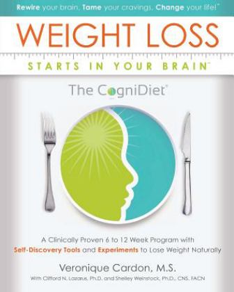 Weight Loss Starts in Your Brain A Clinically Proven 6 to 12 Week Program with Self-Discovery Tools and Experiments to Lose Weight Naturally 2018 9780692988831 Front Cover