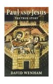 Paul and Jesus The True Story 2004 9780802839831 Front Cover