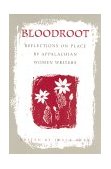 Bloodroot Reflections on Place by Appalachian Women Writers
