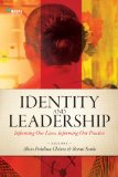 Identity and Leadership Informing Our Lives, Informing Our Practice