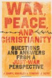 War, Peace, and Christianity Questions and Answers from a Just-War Perspective cover art