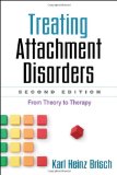 Treating Attachment Disorders From Theory to Therapy 2nd 9781462504831 Front Cover