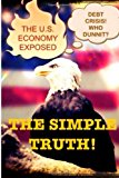 U. S. Economy Exposed What Factors Caused the U. S. Debt Crisis and Who Is at Fault? 2012 9781479111831 Front Cover
