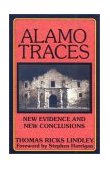 Alamo Traces New Evidence and New Conclusions 2003 9781556229831 Front Cover