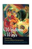 Wisdom Ways Introducing Feminist Biblical Interpretation cover art