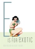 E Is for Exotic 2007 9781573442831 Front Cover