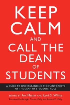 Keep Calm and Call the Dean of Students A Guide to Understanding the Many Facets of the Dean of Students Role  9781620368831 Front Cover