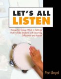 Let's All Listen Songs for Group Work in Settings That Include Students with Learning Difficulties and Autism 2007 9781843105831 Front Cover
