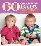 60 Quick Knit Baby Essentials Sweaters, Toys, Blankets, and More in Cherub(tm) from Cascade Yarnsï¿½  9781936096831 Front Cover