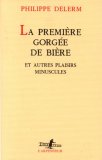 LA Premiere Gorgee De Biere Et Autres Plaisirs Minuscules: cover art
