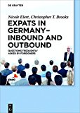 Expats in Germany - Inbound and Outbound Questions Frequently Asked by Foreigners 2017 9783110403831 Front Cover