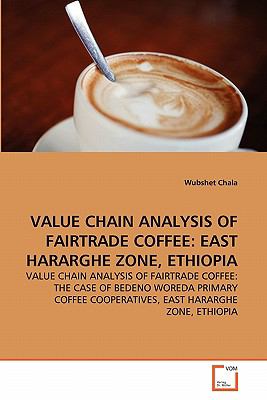Value Chain Analysis of Fairtrade Coffee East hararghe zone, Ethiopia 2011 9783639346831 Front Cover