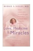 Love, Medicine and Miracles Lessons Learned about Self-Healing from a Surgeon's Experience with Exceptional Patients cover art