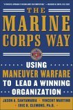 Marine Corps Way: Using Maneuver Warfare to Lead a Winning Organization Using Maneuver Warfare to Lead a Winning Organization 2005 9780071458832 Front Cover