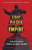Eight Pieces of Empire A 20-Year Journey Through the Soviet Collapse cover art