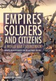 Empires, Soldiers, and Citizens A World War I Sourcebook 2nd 9780470655832 Front Cover