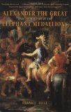 Alexander the Great and the Mystery of the Elephant Medallions  9780520244832 Front Cover