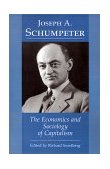 Joseph A. Schumpeter The Economics and Sociology of Capitalism  9780691003832 Front Cover