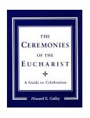 Ceremonies of the Eucharist A Guide to Celebration cover art