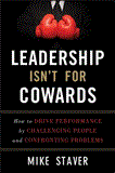 Leadership Isn't for Cowards How to Drive Performance by Challenging People and Confronting Problems cover art