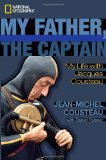 My Father, the Captain My Life with Jacques Cousteau 2010 9781426206832 Front Cover