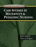 Case Studies in Maternity and Pediatric Nursing 2008 9781435439832 Front Cover
