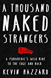Thousand Naked Strangers A Paramedic's Ten-Year Journey to the Edge and Back  9781501110832 Front Cover