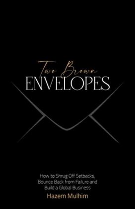 Two Brown Envelopes How to Shrug off Setbacks, Bounce Back from Failure and Build a Global Business  9781544524832 Front Cover