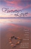 Finding Your Forever Love Creating and Keeping the Magic in Your Relationship 2010 9781600376832 Front Cover