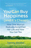 You Can Buy Happiness (and It's Cheap) How One Woman Radically Simplified Her Life and How You Can Too cover art