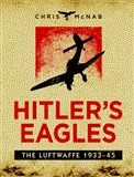 Hitler's Eagles The Luftwaffe 1933-45 2012 9781780962832 Front Cover