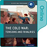 Cold War - Tensions and Rivalries: IB History Online Course Book Oxford IB Diploma Program  9780198354833 Front Cover