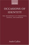 Occasions of Identity A Study in the Metaphysics of Persistence, Change, and Sameness 2003 9780199261833 Front Cover