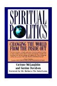 Spiritual Politics Changing the World from the Inside Out 1994 9780345369833 Front Cover