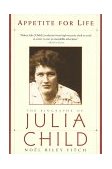 Appetite for Life The Biography of Julia Child  9780385493833 Front Cover
