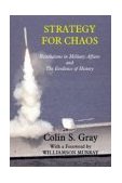 Strategy for Chaos Revolutions in Military Affairs and the Evidence of History  9780714684833 Front Cover