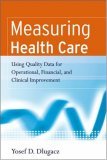 Measuring Health Care Using Quality Data for Operational, Financial, and Clinical Improvement cover art