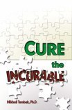 Cure the Incurable 2nd 2006 9780972732833 Front Cover