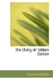 Story of William Caxton 2009 9781110609833 Front Cover