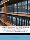 Universal-Handbuch der Musikliteratur aller Zeiten und Vï¿½lker. Als Nachschlagewerk und Studienquelle der Welt-Musikliteratur Volume 22 2010 9781173264833 Front Cover